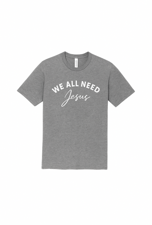 Gray “We All Need Jesus”